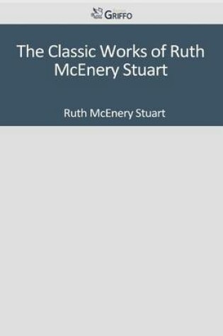 Cover of The Classic Works of Ruth McEnery Stuart