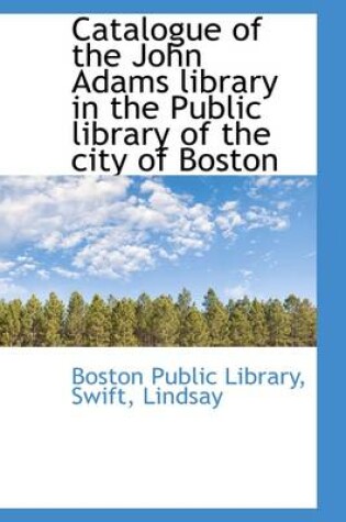 Cover of Catalogue of the John Adams Library in the Public Library of the City of Boston