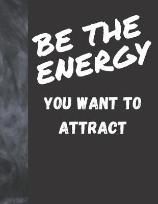 Book cover for Be The Energy You Want To Attract