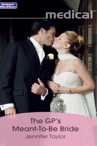 Cover of The Gp's Meant-To-Be Bride