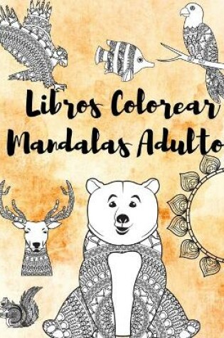 Cover of Libros Colorear Mandalas Adultos