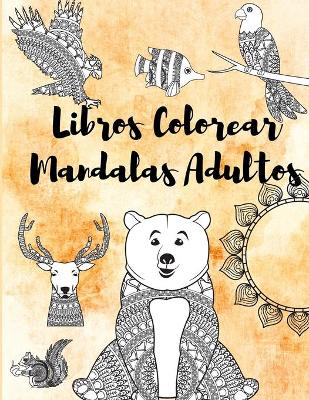 Book cover for Libros Colorear Mandalas Adultos