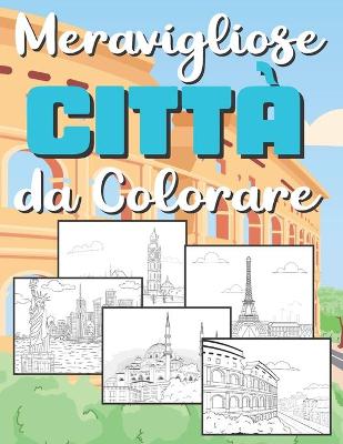 Book cover for Citta Meravigliose da Colorare