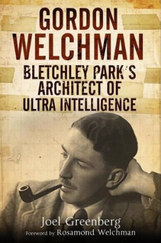 Cover of Gordon Welchman: Bletchley Park's Architect of Ultra Intelligence