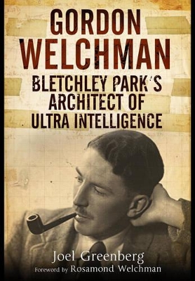 Book cover for Gordon Welchman: Bletchley Park's Architect of Ultra Intelligence