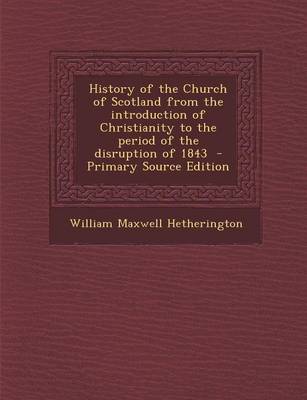 Book cover for History of the Church of Scotland from the Introduction of Christianity to the Period of the Disruption of 1843