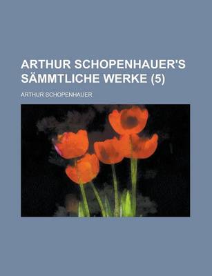 Book cover for Arthur Schopenhauer's Sammtliche Werke (5 )