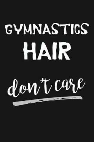 Cover of Gymnastics Hair Don't Care