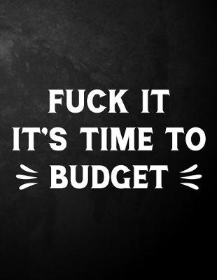 Book cover for Fuck It It's Time To Budget