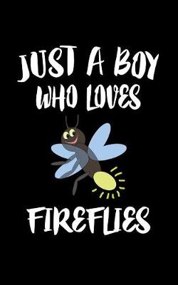 Book cover for Just A Boy Who Loves Fireflies