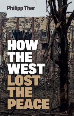 Book cover for How the West Lost the Peace: The Great Transformat ion Since the Cold War