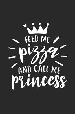 Book cover for Feed Me Pizza and Call Me Princess