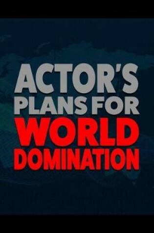 Cover of Actor's Plans for World Domination