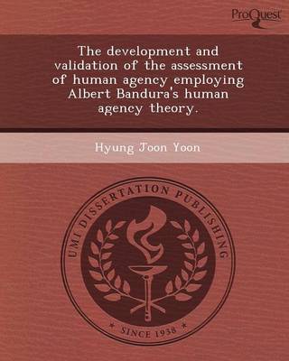 Book cover for The Development and Validation of the Assessment of Human Agency Employing Albert Bandura's Human Agency Theory