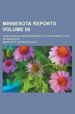 Cover of Minnesota Reports; Cases Argued and Determined in the Supreme Court of Minnesota Volume 50