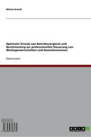 Cover of Optimaler Einsatz Von Betriebsvergleich Und Benchmarking Zur Professionellen Steuerung Von Werbegemeinschaften Und Gewerbevereinen