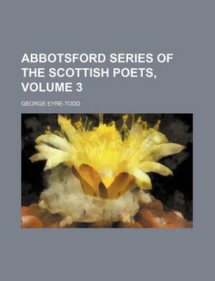 Book cover for Abbotsford Series of the Scottish Poets, Volume 3
