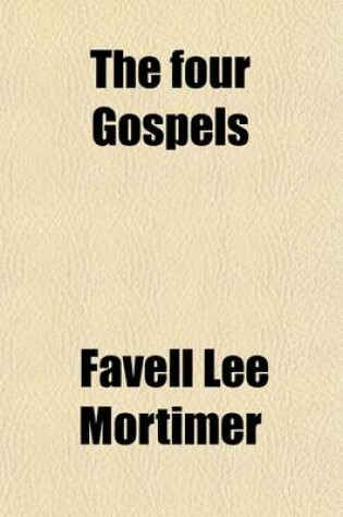 Cover of The Four Gospels; Arranged as a Practical Family Commentary, for Every Day in the Year