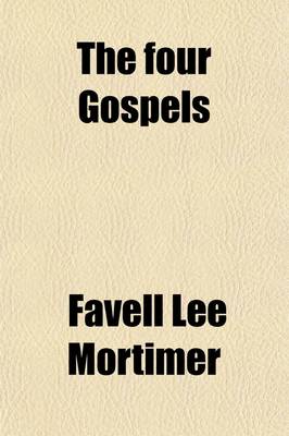 Book cover for The Four Gospels; Arranged as a Practical Family Commentary, for Every Day in the Year