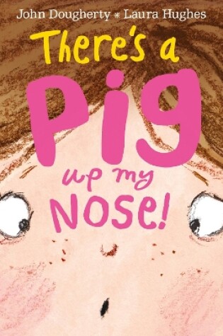 Cover of There's a Pig up my Nose!