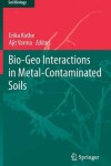 Book cover for Bio-Geo Interactions in Metal-Contaminated Soils