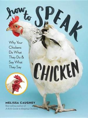 How to Speak Chicken by Melissa Caughey