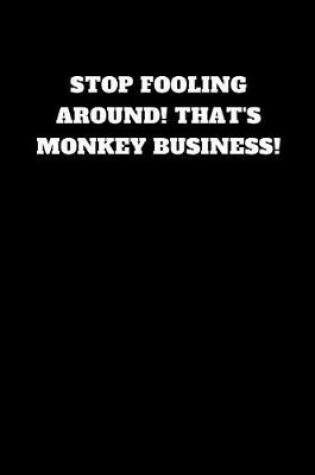 Cover of Stop Fooling Around! That's Monkey Business!