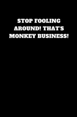 Cover of Stop Fooling Around! That's Monkey Business!