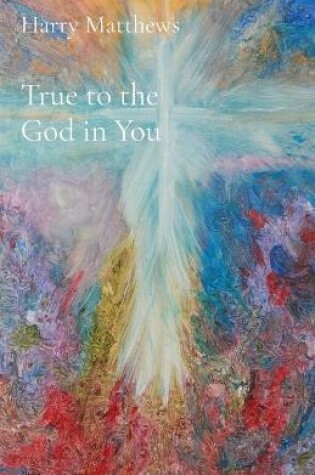 Cover of True to the God in You