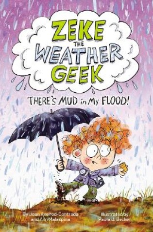 Cover of Zeke the Weather Geek: There's Mud in My Flood!