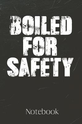 Book cover for Boiled For Safety Notebook