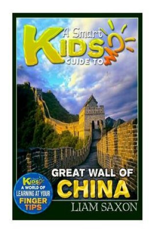 Cover of A Smart Kids Guide to Great Wall of China