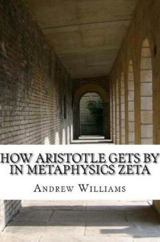 Cover of How Aristotle Gets by in Metaphysics Zeta