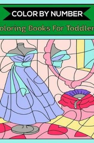 Cover of Color By Number Coloring Books For Toddlers
