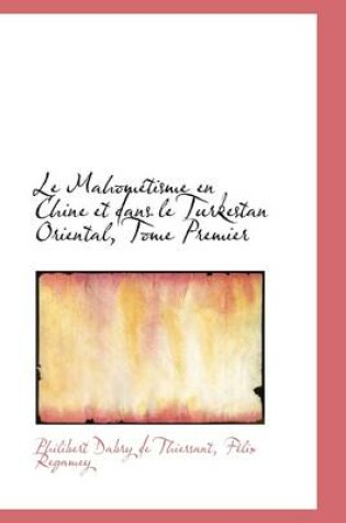 Cover of Le Mahom Tisme En Chine Et Dans Le Turkestan Oriental, Tome Premier