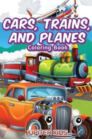 Cover of Cars, Trains, and Planes Coloring Book