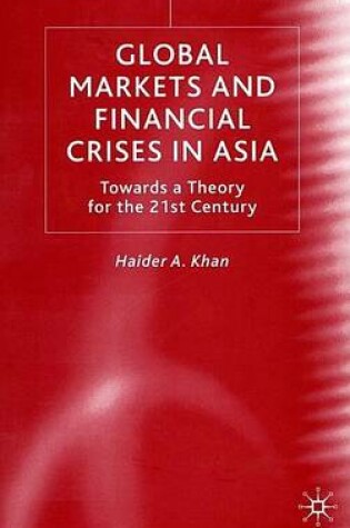 Cover of Global Markets and Financial Crises in Asia: Towards a Theory for the 21st Century