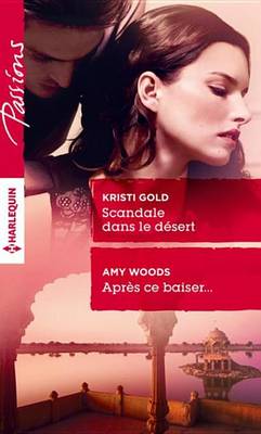 Book cover for Scandale Dans Le Desert - Apres Ce Baiser