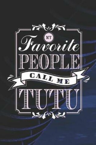 Cover of My Favorite People Call Me Tutu