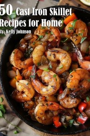 Cover of 50 Cast Iron Skillet Recipes for Home