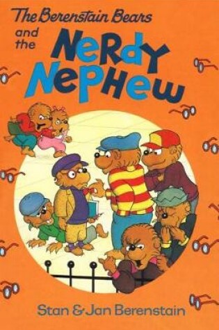 Cover of The Berenstain Bears and the Nerdy Nephew