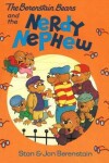 Book cover for The Berenstain Bears and the Nerdy Nephew