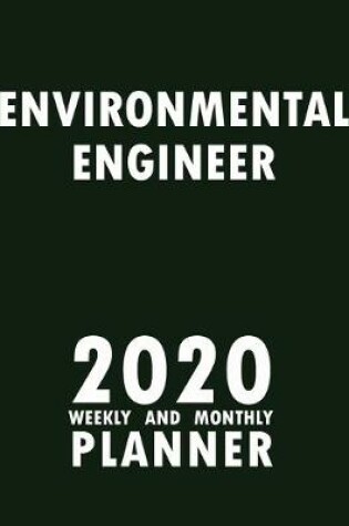 Cover of Environmental Engineer 2020 Weekly and Monthly Planner