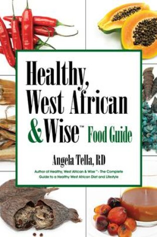 Cover of Healthy, West African & Wise Food Guide