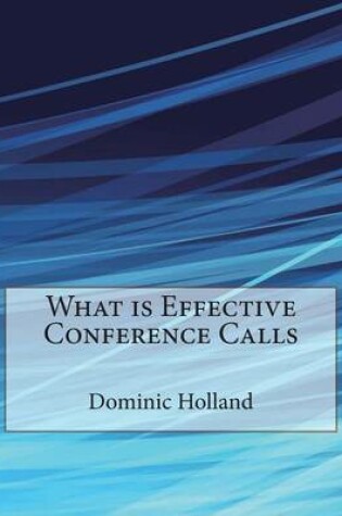 Cover of What Is Effective Conference Calls