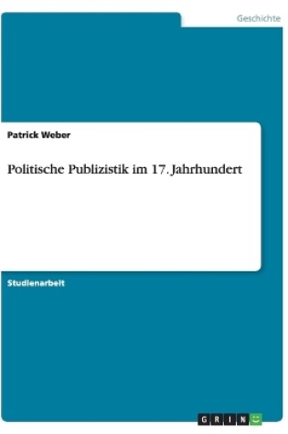 Cover of Politische Publizistik im 17. Jahrhundert
