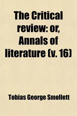 Book cover for The Critical Review (Volume 16); Or, Annals of Literature