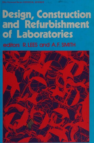 Cover of Design Construction and Refurbishment of Laboratories (Ellis Horwood Series in Chemical Science)
