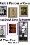 Book cover for Black&Persons of Color Freak Show & Circus Performers of The Past