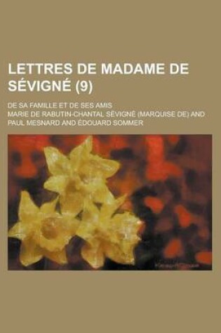 Cover of Lettres de Madame de S Vign (9); de Sa Famille Et de Ses Amis